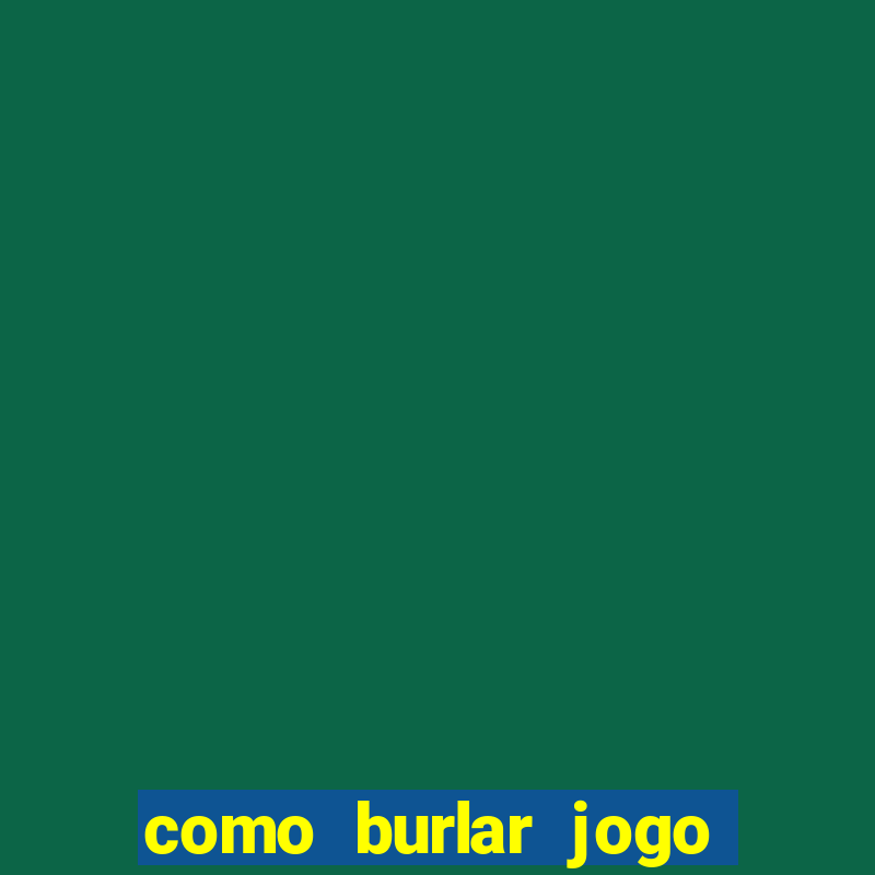 como burlar jogo do tigre